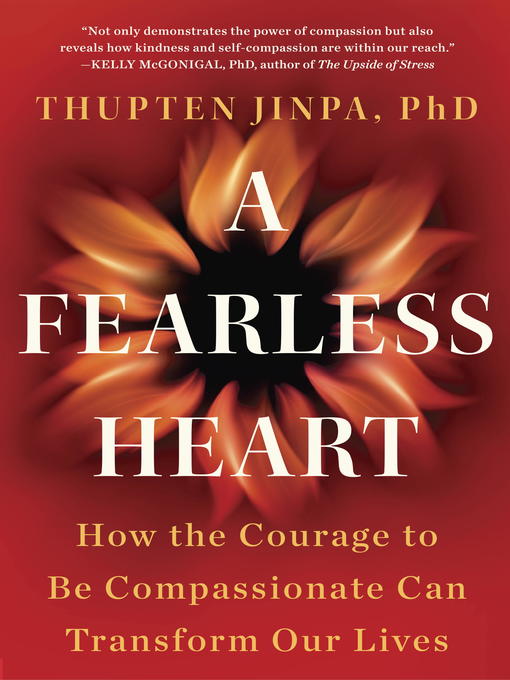 Title details for A Fearless Heart by Thupten Jinpa - Available